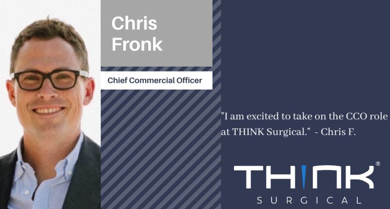 THINK Surgical Promotes Chris Fronk to Chief Commercial Officer
