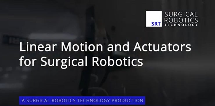 Linear Motion and Actuators for Surgical Robotics