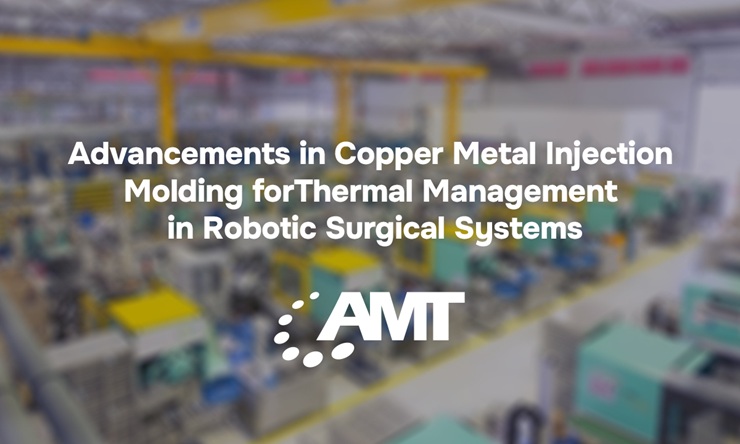 Advancements in Copper Metal Injection Molding for Thermal Management in Robotic Surgical Systems