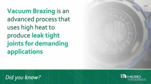 MICRO Did You Know - Vacuum Brazing