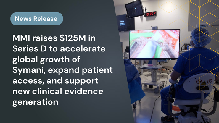 MMI Raises $125M Series D Funding to Expand Symani Surgical System Adoption Worldwide